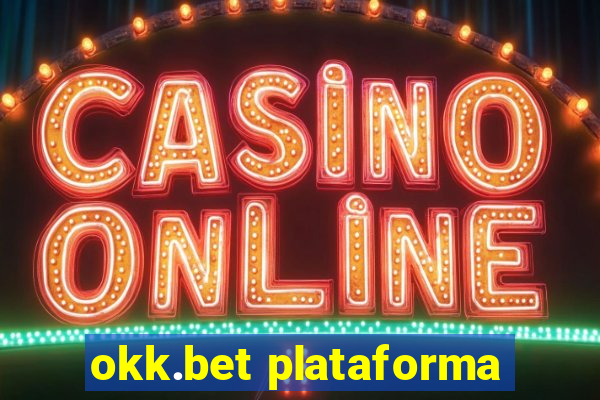 okk.bet plataforma